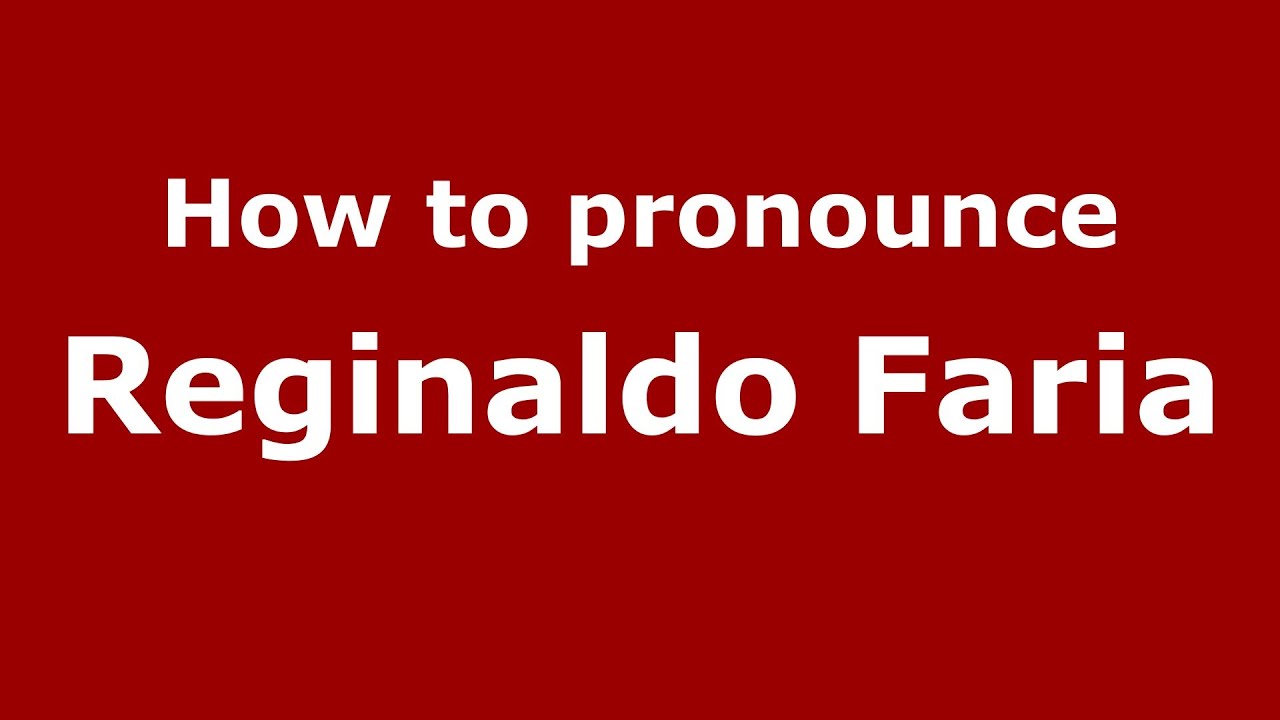 How to pronounce Reginaldo Faria (Brazilian/Portuguese) - PronounceNames.com