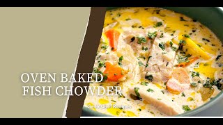Oven Baked Fish Chowder Soup Geek Chef Recipes