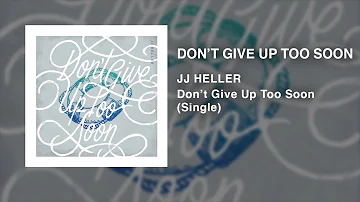 JJ Heller - Don't Give Up Too Soon (Official Audio Video)