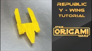 Star Wars Origami Tutorial: Republic Y-Wing
