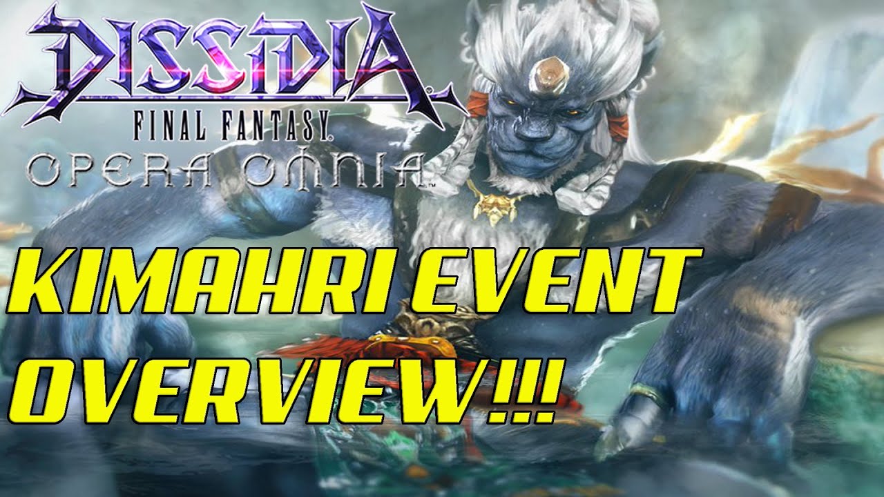 Dissidia Final Fantasy: Opera Omnia KIMAHRI EVENT OVERVIEW!!