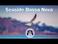 Lounge Music - Seaside Bossa Nova - Relaxing Bossa Nova Guitar Music