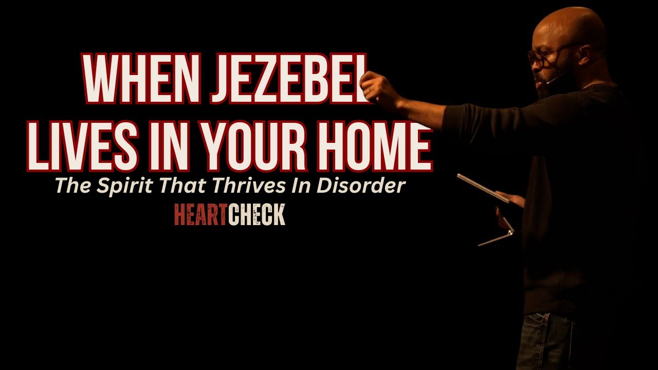 When Jezebel Lives In Your Home | Heartcheck Series Ep. 4 | Issac Curry