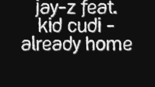 Jay-z feat. Kid Cudi - Already Home + Lyrics