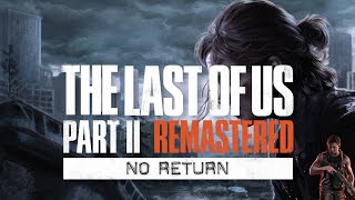 🔴The Last of Us 2 ⚪ NO RETURN Hard Runs || Daily Run [LIVE]