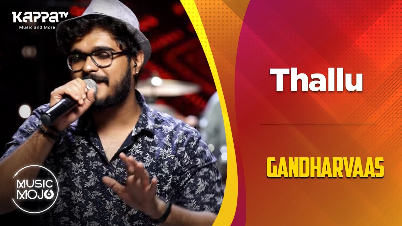 Thallu - Gandharvaas - Music Mojo Season 6 - Kappa TV - YouTube