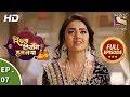 Rishta Likhenge Hum Naya - रिश्ता लिखेंगे हम नया - Ep 7 - Full Episode - 15th November, 2017