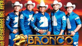 Grupo Bronco Mix Romántico | Éxitos Inmortales para Recordar a ese Viejo Amor