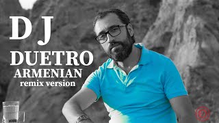 DJ DUETRO - ARMENIAN - REMIX VERSION - Edgar Aleksanyan - Hay