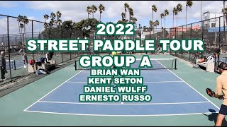 STREET PADDLE TOUR (Pop Tennis) - Brian Wan | Kent Seton | Daniel Wulff | Ernesto Russo