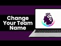 How To Change Team Name In Fantasy Premier League (2025)