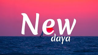 Daya - New (Lyrics / Lyrics Video)