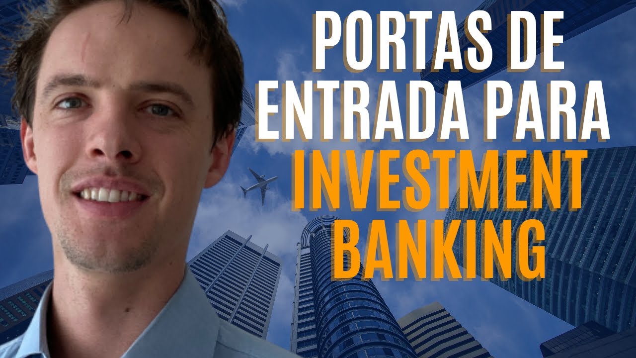 3 Portas de Entrada para Investment Banking (IB) de Bancão YouTube