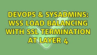 Celebrity DevOps & SysAdmins: WSS Load Balancing with SSL Termination at layer 4 Net Worth