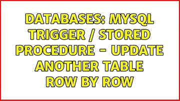 Databases: MySQL trigger / stored procedure - update another table row by row