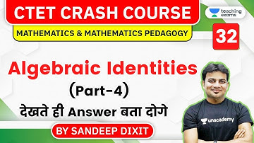 11:00 AM - CTET Crash Course 2020 | Maths by Sandeep Dixit | Algebraic Identities (Part-4)