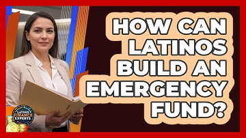 How Can Latinos Build An Emergency Fund? - Latino Finance Experts