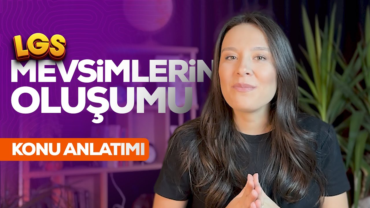 Mevsimlerin Oluşumu Konu Anlatımı | LGS Fen Bilimleri Ders Videosu