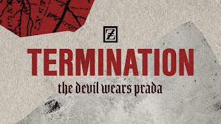 The Devil Wears Prada - Termination