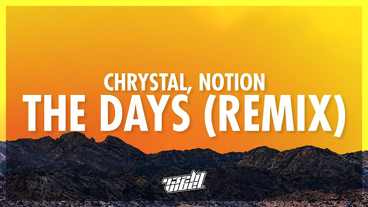 do you think about the days when we sat down smoking | Chrystal - The Days (NOTION Remix) (Lyrics)