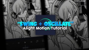 Swing + Oscillate Tutorial For Beginners | Alight motion | Edit tutorial #alightmotion