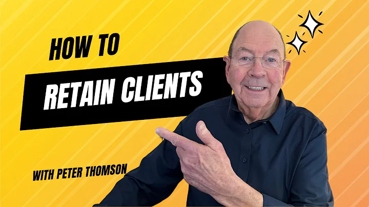 5 Client Retention Strategies to Keep Clients Coming Back | Business Growth Ideas | Peter Thomson
