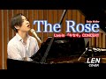 The Rose - Bette Midler 【Cover Piano LEN】 Lyrics 歌詞 和訳 日本語訳 ピアノ 弾き語り