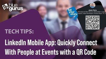 Tech Tips: LinkedIn Mobile App: Quickly Connect With People at Events with a QR Code