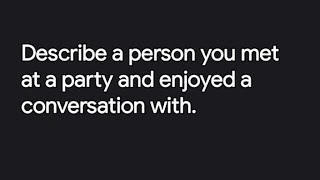 Describe a person you met at a party and enjoyed a conversation with Idioms ielts tranding