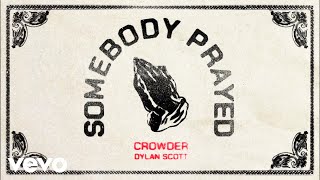 Crowder, Dylan Scott - Somebody Prayed (Visualizer)