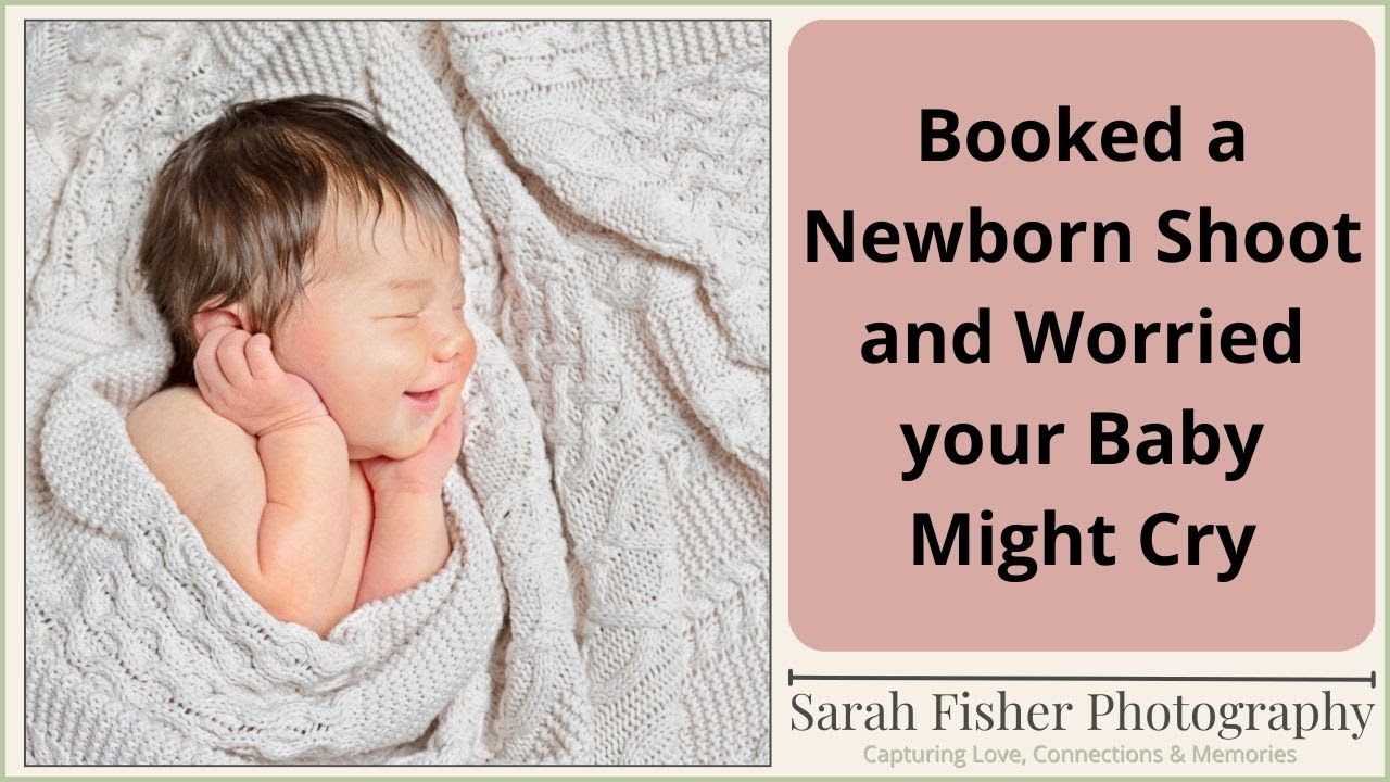 Booked a newborn photo shoot and worried that your baby might cry?