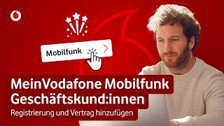 MeinVodafone: Registrierung und Vertrag hinzufügen – Mobilfunk für Geschäftskund:innen