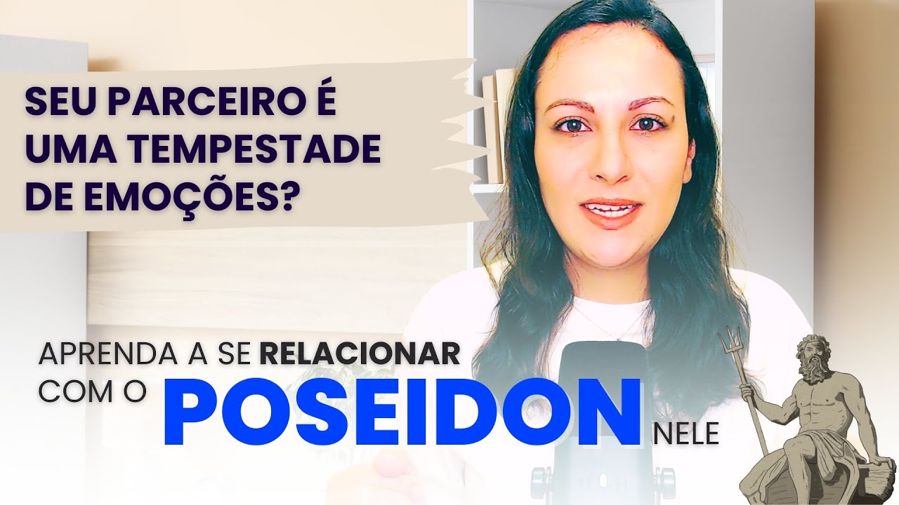 PARCEIRO EMOCIONALMENTE IMPREVISÍVEL? Aprenda a ACALMAR o ARQUÉTIPO (sombra) de POSEIDON nele!