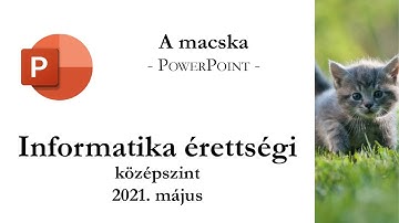 A macska - 2021. május középszintű informatika érettségi: prezentáció készítése