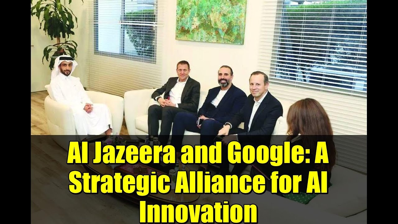 Al Jazeera and Google: A Strategic Alliance for AI Innovation
