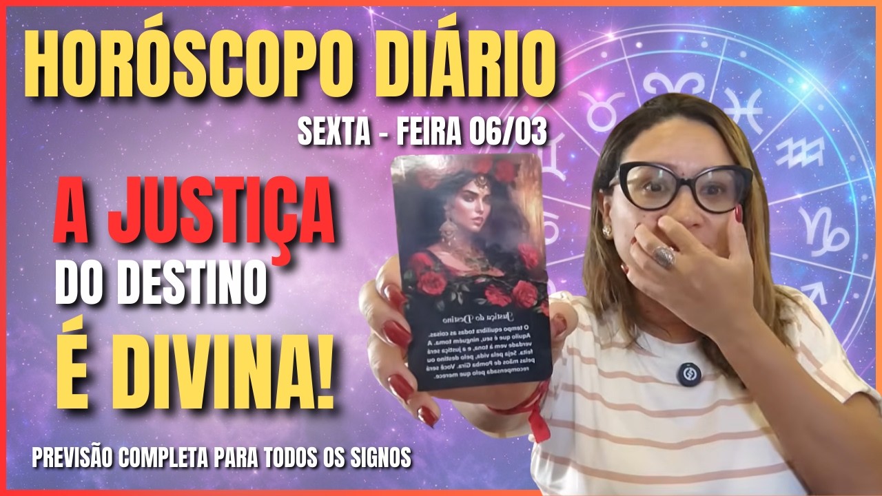 HORÓSCOPO DIÁRIO A JUSTIÇA DO DESTINO É DIVINA! PREVISÃO PARA TODOS OS SIGNOS SEXTA-FEIRA 06/03/2026
