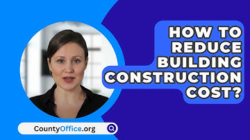 How To Reduce Building Construction Cost? - CountyOffice.org