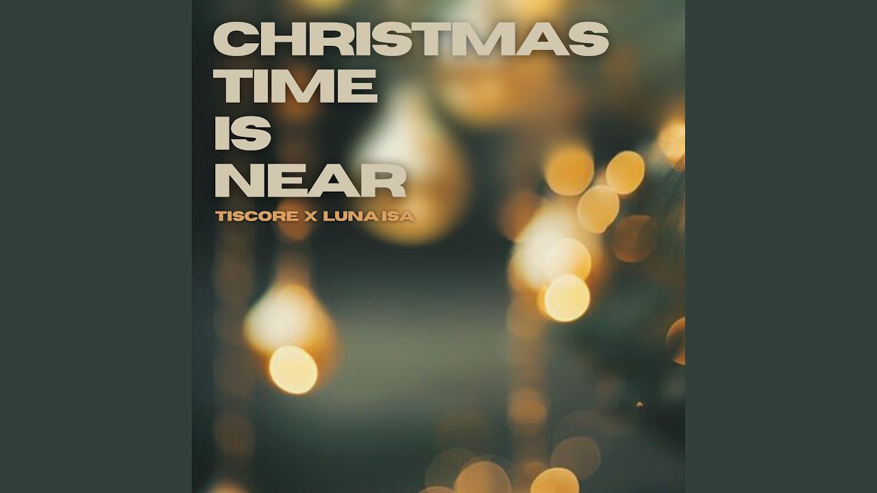 Christmas Time Is Near - YouTube