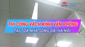 Thi Công Vách Kính Văn Phòng Tại Toà Nhà Sông Đà, Hà Nội | 0961636562