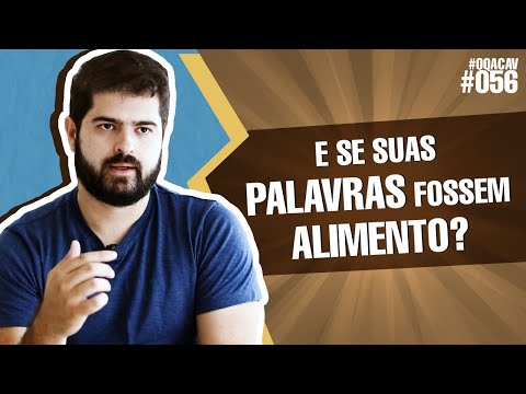 #056 - OQACAV - E se suas palavras fossem alimento? | Fernando Mesquita - #056 - OQACAV - E se suas palavras fossem alimento? | Fernando Mesquita