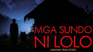 MGA SUNDO NI LOLO - ASWANG TRUE STORY