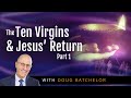 The Ten Virgins and Jesus’ Return - Part 1