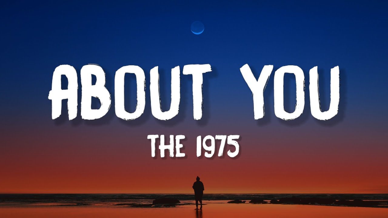 The 1975 - About You (Lyrics)