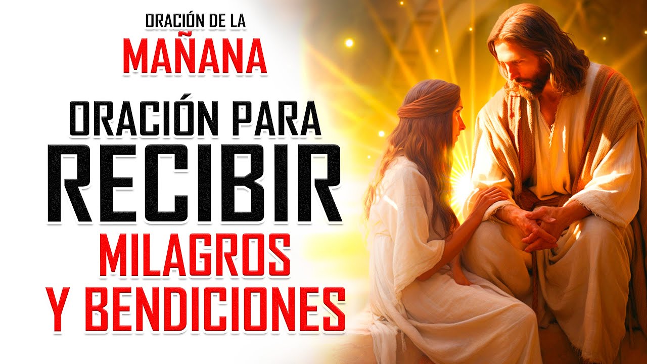 🔥ORACION DE LA MAÑANA 🙏 Invoca Milagros y Bendiciones En tu Día con ...