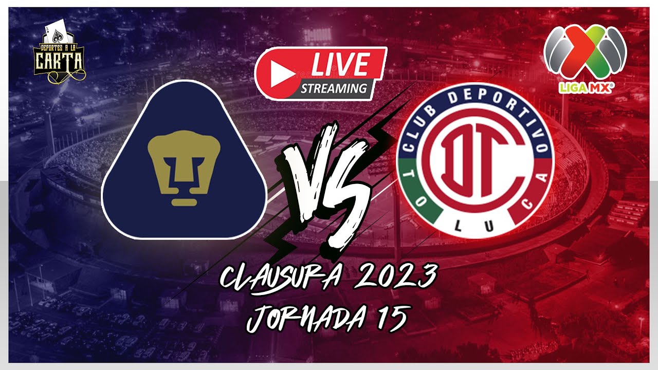 PUMAS VS TOLUCA EN VIVO ⚽ JORNADA 15 - CLAUSURA 2023 LIGA MX - YouTube