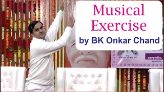 | म्यूजिकल एक्सरसाइज़ | Musical Exercises with BK Onkar Chand