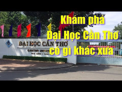 Video Khám phá tìm hiểu về Đại Học Cần Thơ - youtube