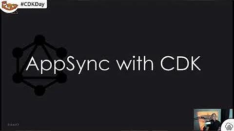 CDK Day 2020 - Building Real-time Back Ends on AWS with AppSync and CDK