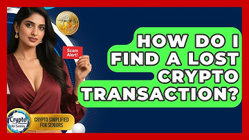 How Do I Find A Lost Crypto Transaction? - Crypto Simplified for Seniors