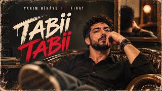 Yarım Hikâye Ft. Fırat - Tabii Tabii 